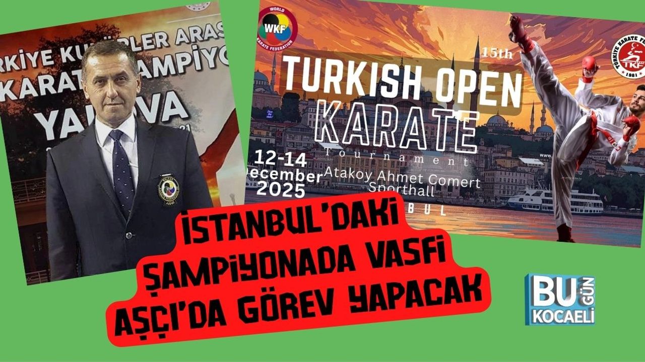 İstanbul’daki Şampiyonada Vasfi Aşçı’da Görev Yapacak