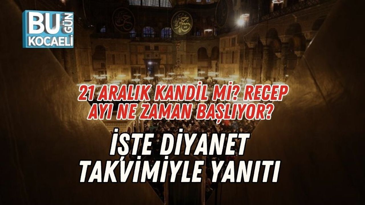21 Aralık Kandil mi? Recep Ayı Ne Zaman Başlıyor? İşte Diyanet Takvimiyle Yanıtı