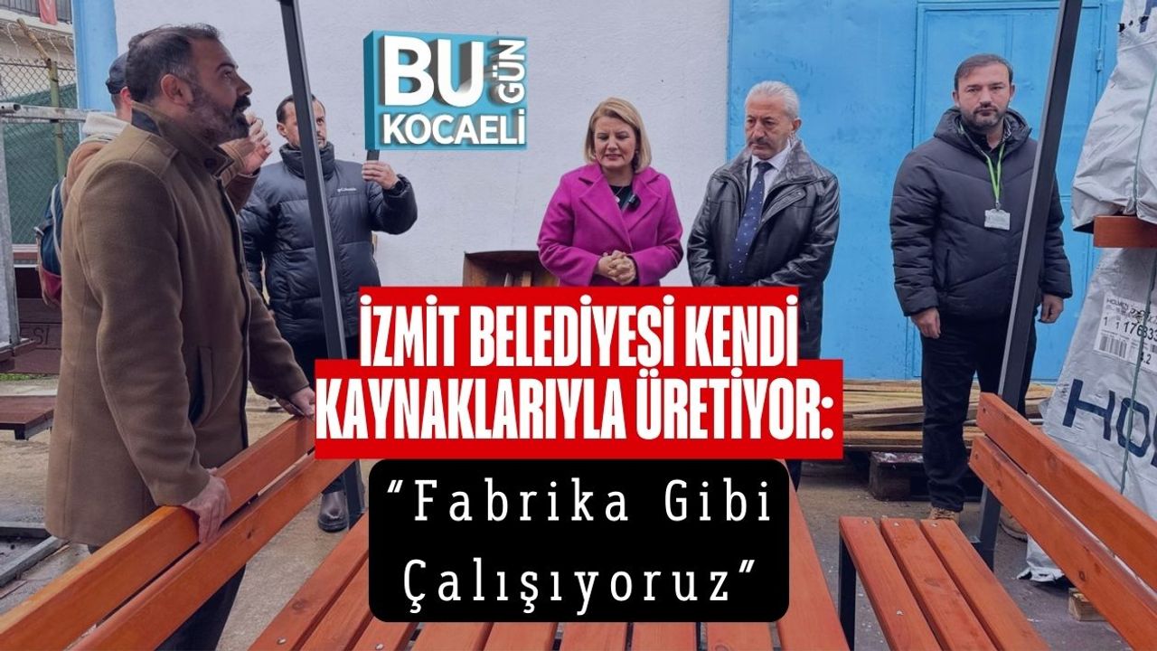 İzmit Belediyesi Kendi Kaynaklarıyla Üretiyor: “Fabrika Gibi Çalışıyoruz”