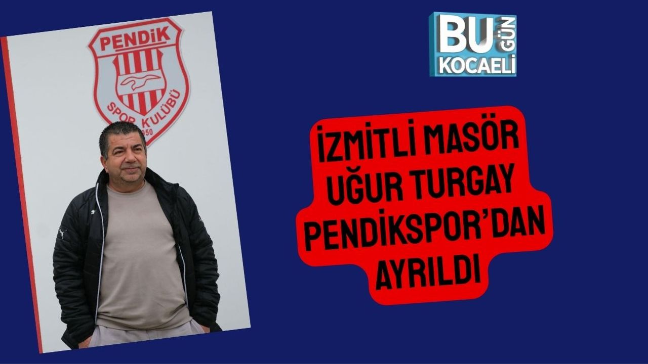 İzmitli Masör Uğur Turgay Pendikspor’dan Ayrıldı