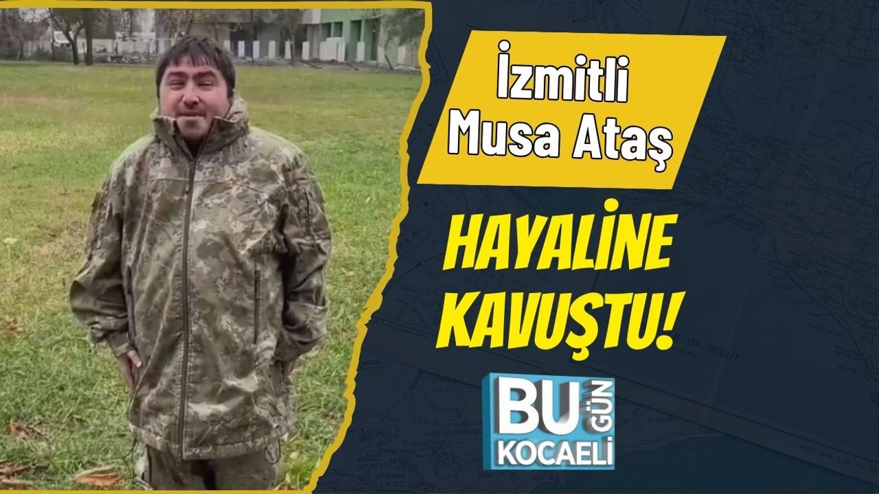 İzmitli Musa Ataş Hayaline Kavuştu!