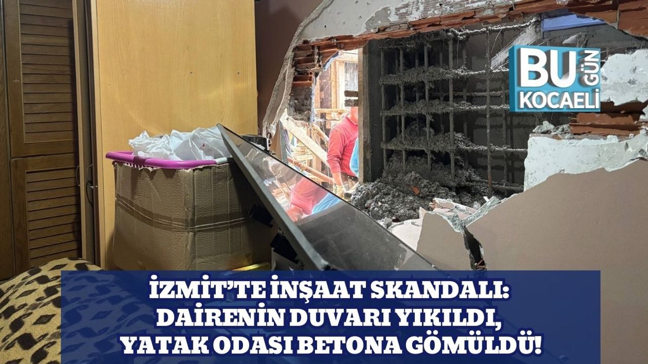 İzmit’te İnşaat Skandalı: Dairenin Duvarı Yıkıldı, Yatak Odası Betona Gömüldü!