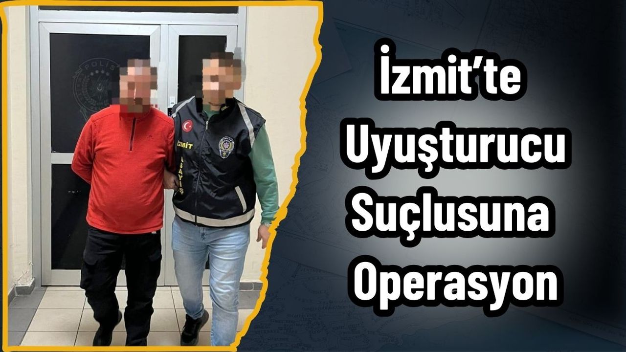 İzmit’te Uyuşturucu Suçlusuna Operasyon