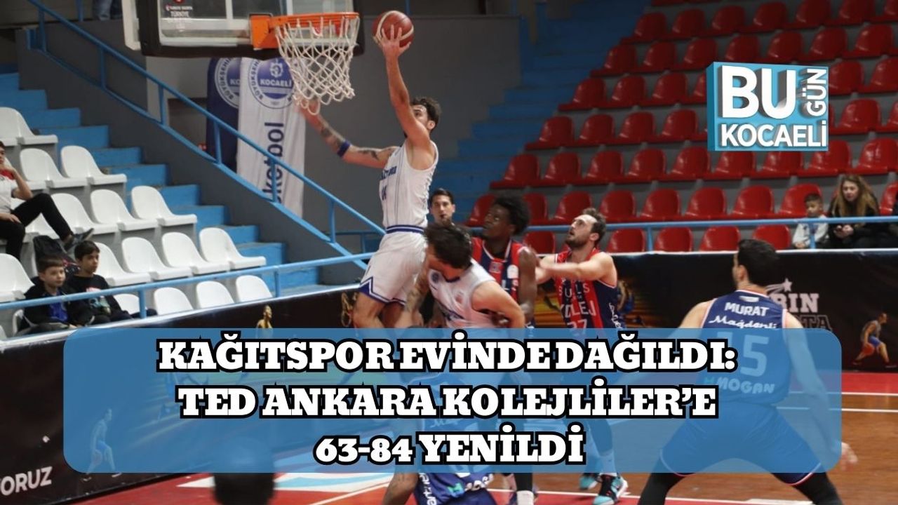Kağıtspor Evinde Dağıldı: TED Ankara Kolejliler’e 63-84 Yenildi