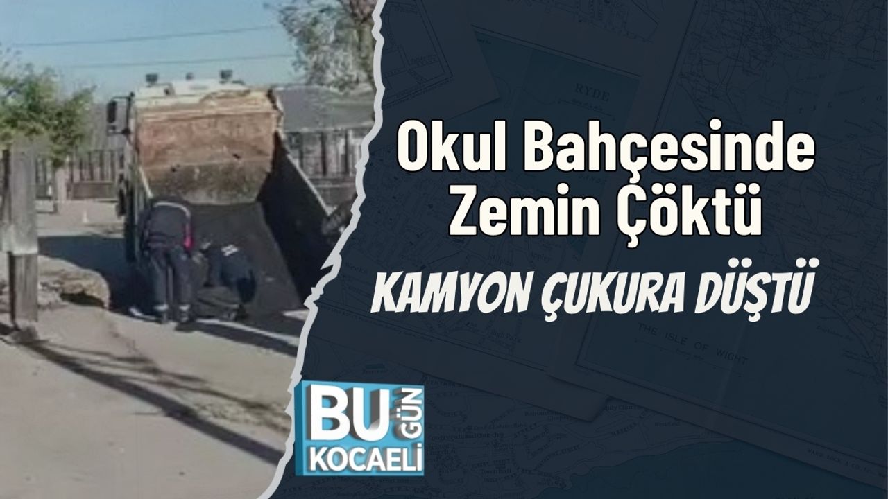 Okul Bahçesinde Zemin Çöktü: Kamyon Çukura Düştü