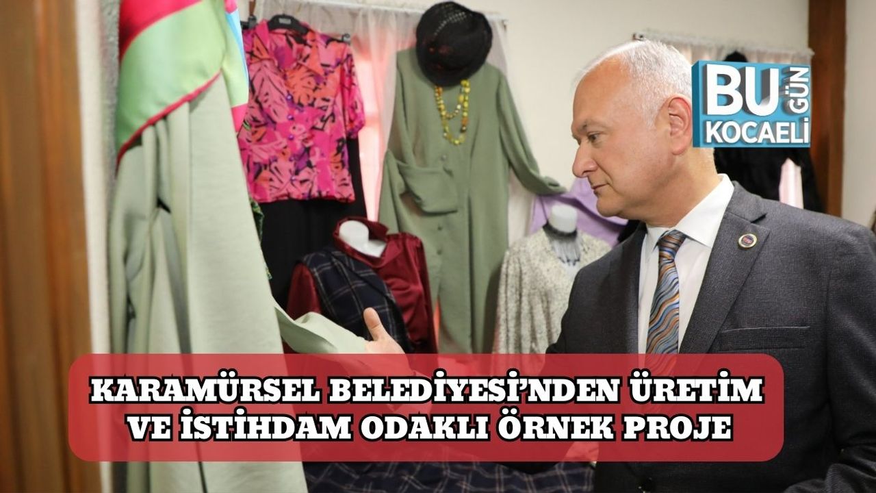 Karamürsel Belediyesi’nden Üretim ve İstihdam Odaklı Örnek Proje