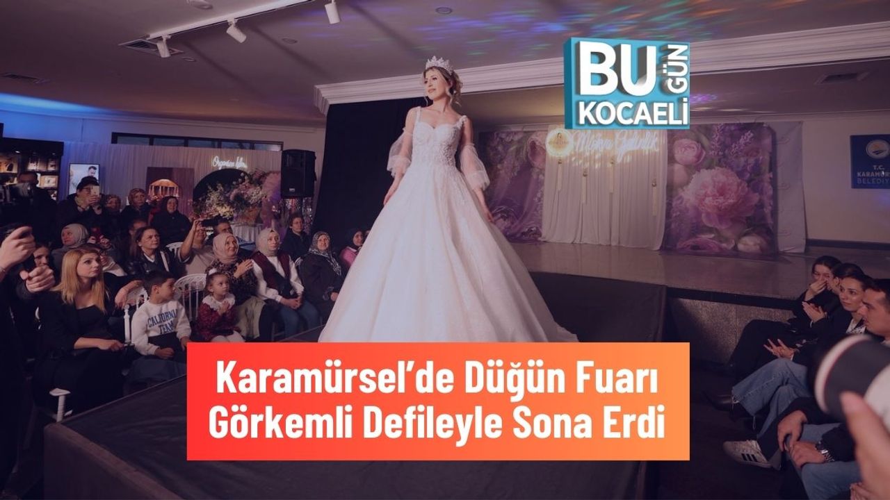Karamürsel’de Düğün Fuarı Görkemli Defileyle Sona Erdi