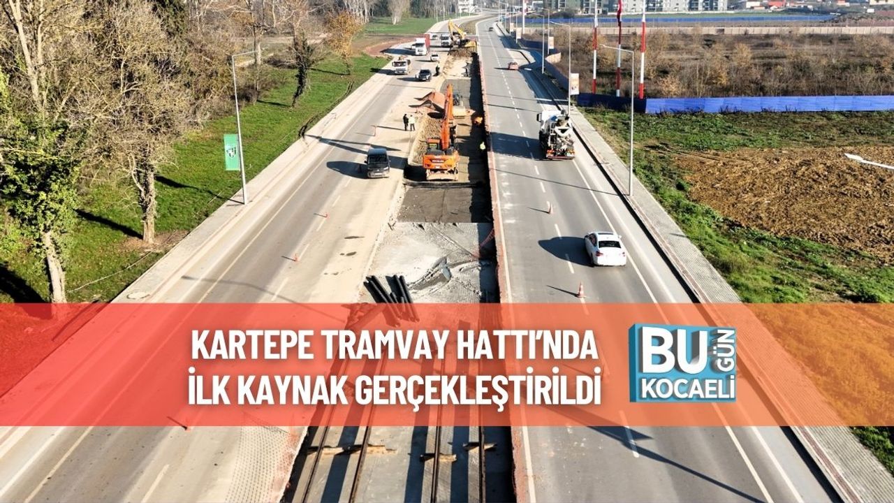 Kartepe Tramvay Hattı’nda İlk Kaynak Gerçekleştirildi