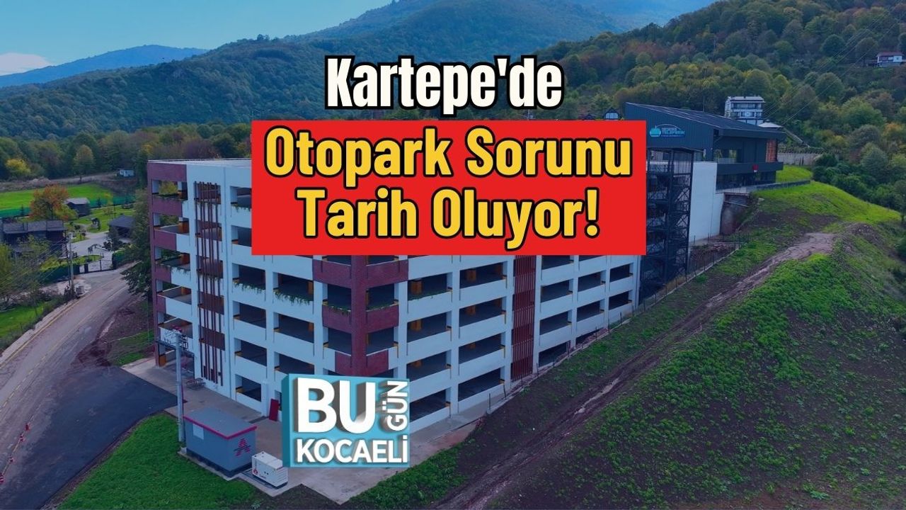 Kartepe'de Otopark Sorunu Tarih Oluyor!