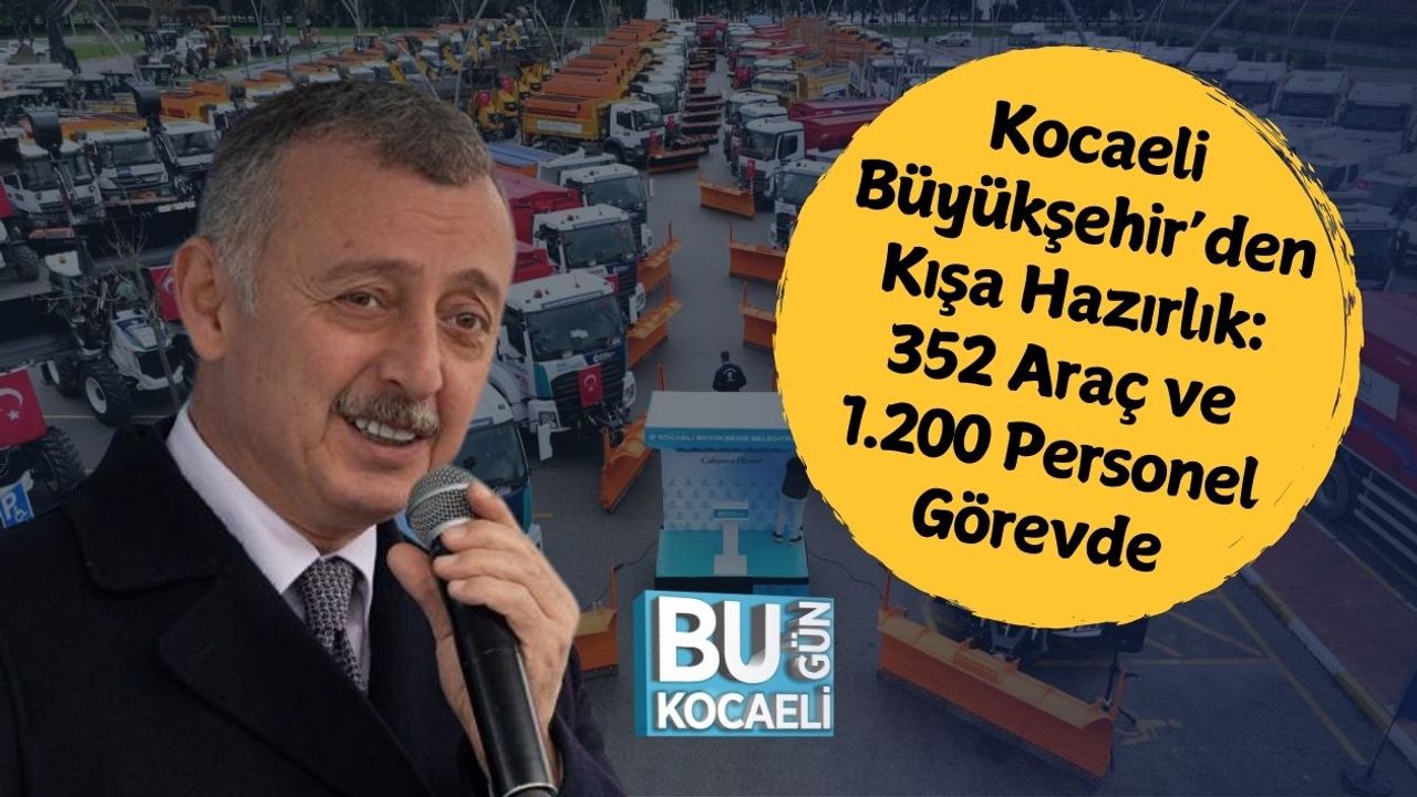Kocaeli Büyükşehir’den Kışa Hazırlık: 352 Araç ve 1.200 Personel Görevde