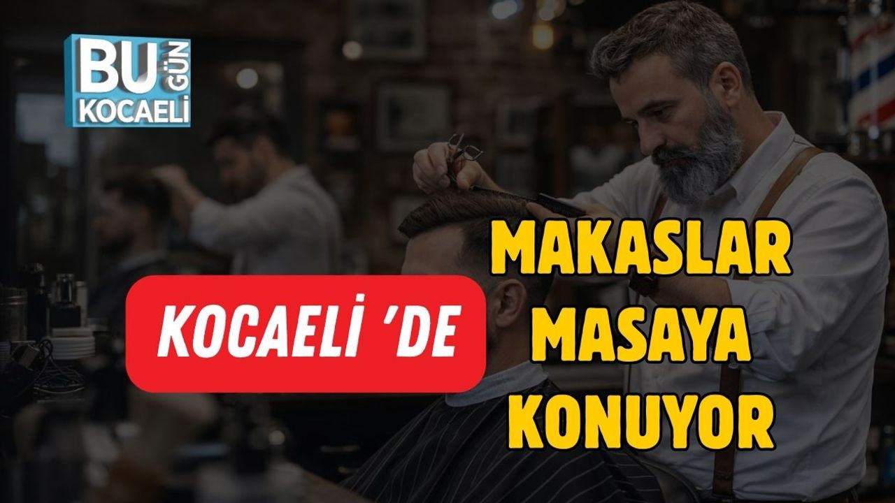 Kocaeli 'de Makaslar Masaya Konuyor
