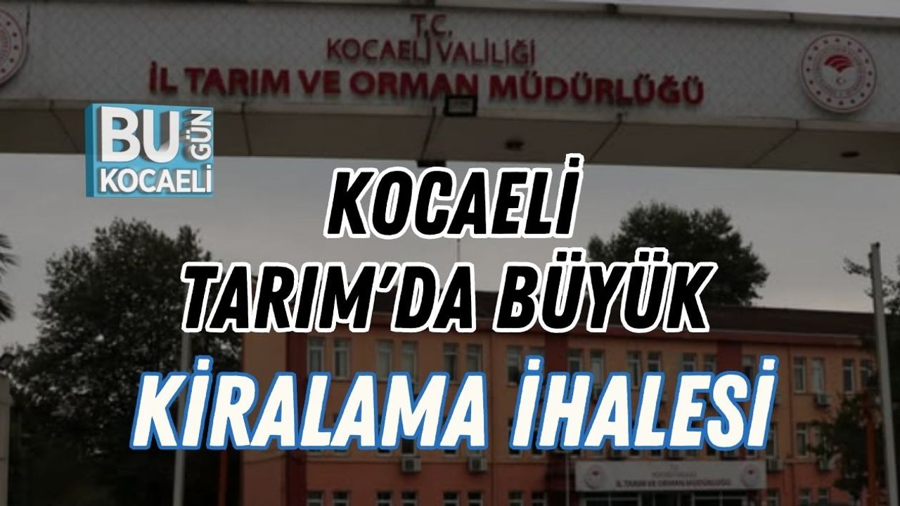 Kocaeli Tarım'da Büyük Kiralama İhalesi