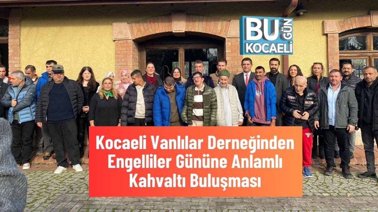 Kocaeli Vanlılar Derneğinden Engelliler Gününe Anlamlı Kahvaltı Buluşması