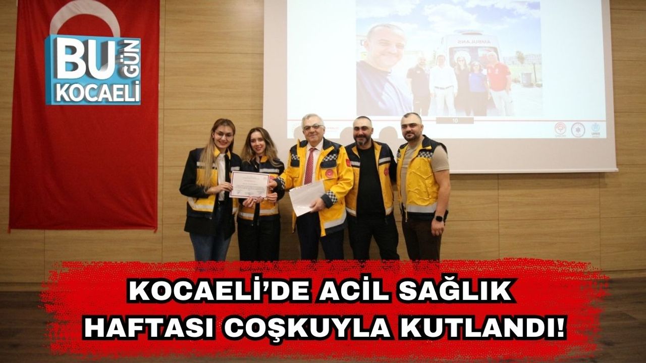 Kocaeli’de Acil Sağlık Haftası Coşkuyla Kutlandı!