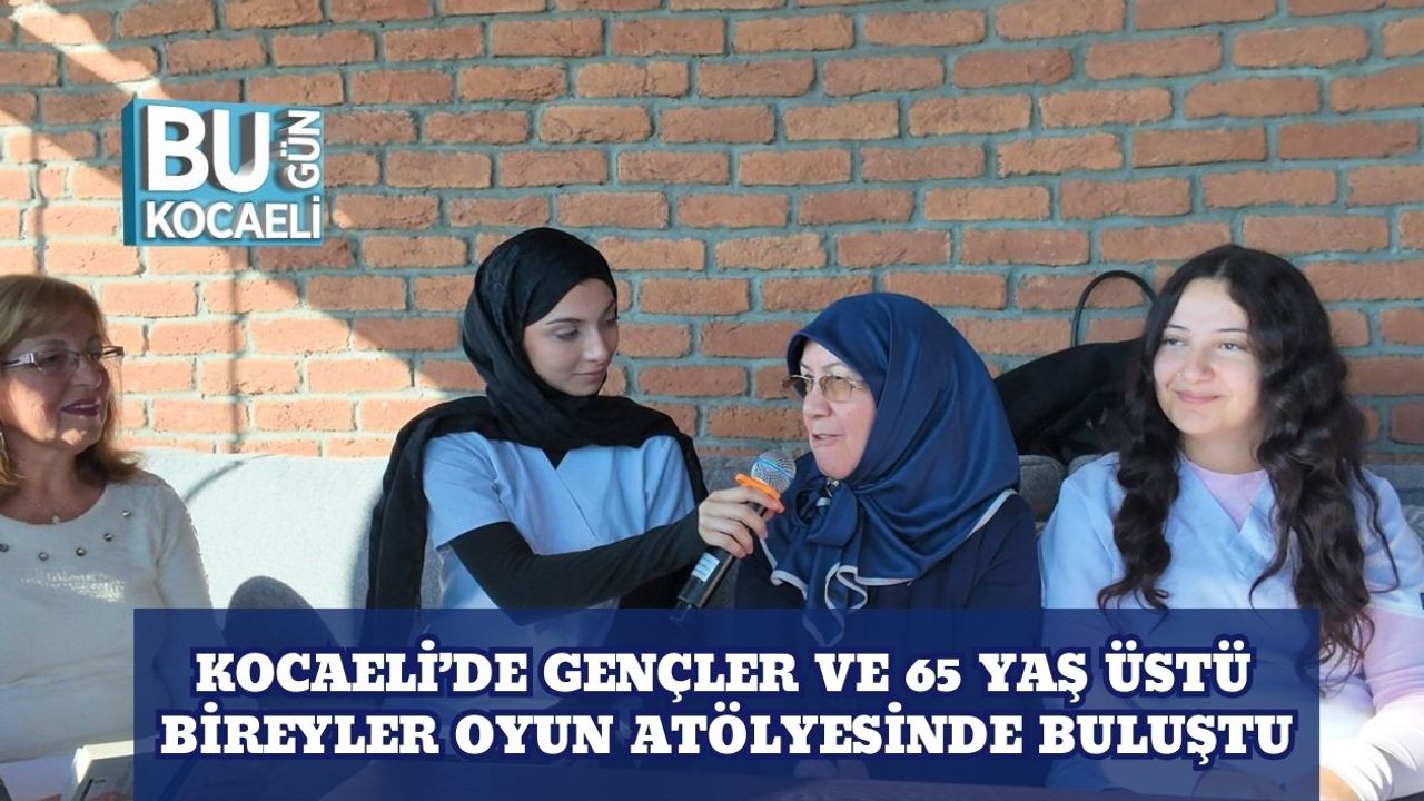 Kocaeli’de Gençler ve 65 Yaş Üstü Bireyler Oyun Atölyesinde Buluştu