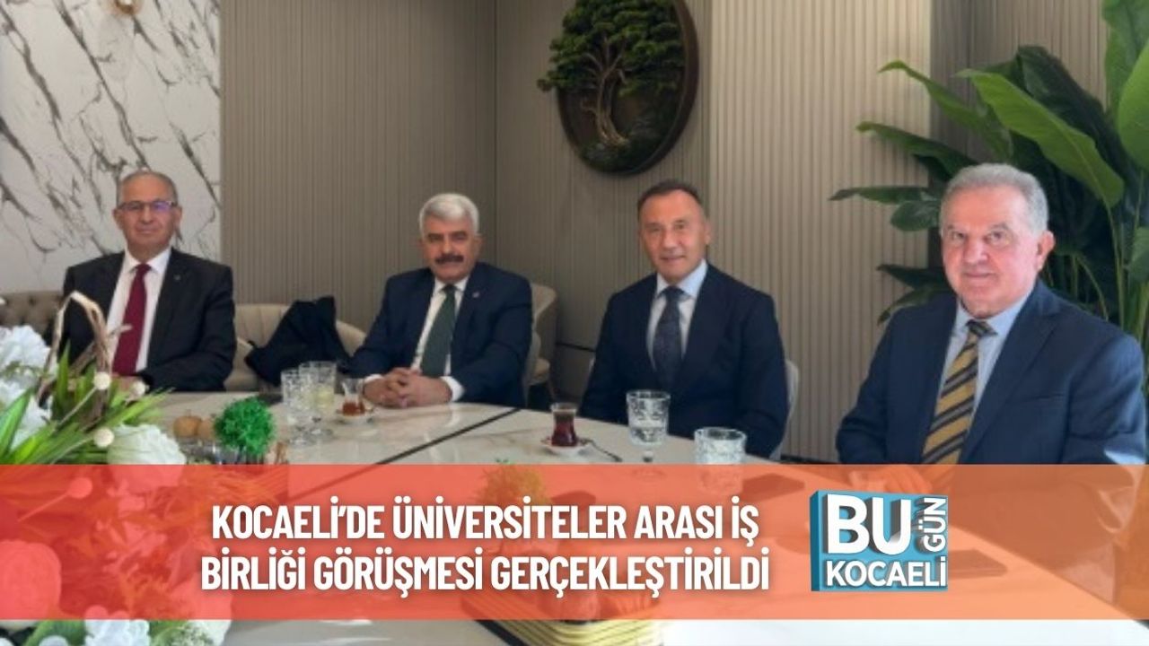 Kocaeli’de Üniversiteler Arası İş Birliği Görüşmesi Gerçekleştirildi