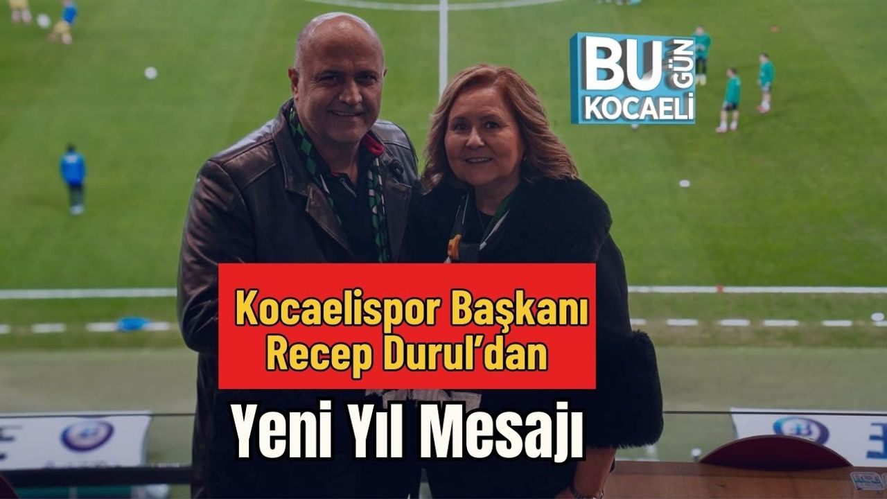 Kocaelispor Başkanı Recep Durul’dan Yeni Yıl Mesajı