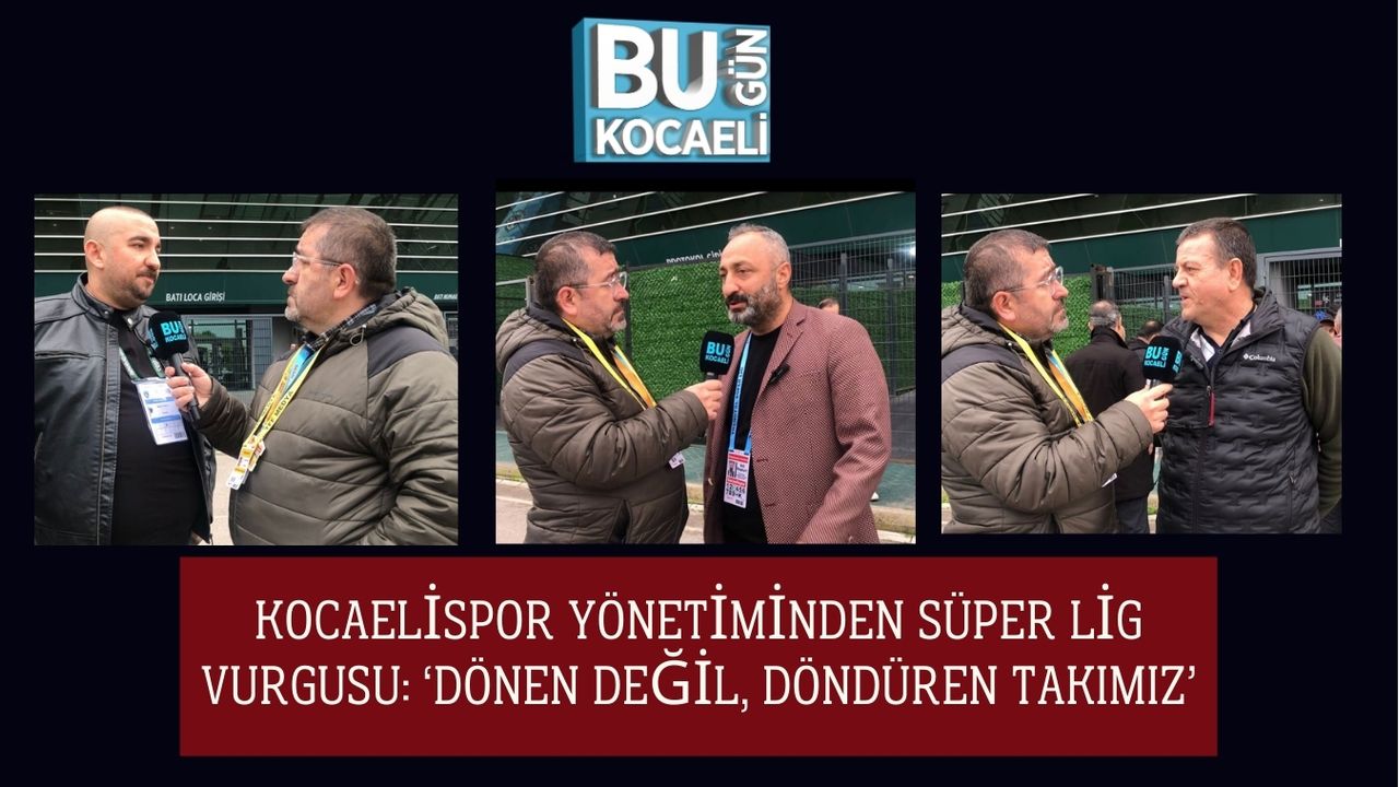 Kocaelispor Yönetiminden Süper Lig Vurgusu: ‘Dönen Değil, Döndüren Takımız’
