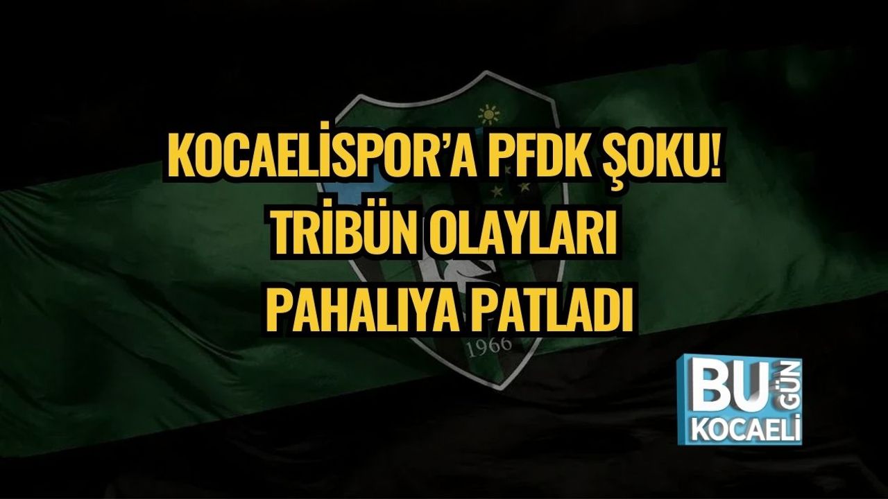 Kocaelispor’a PFDK Şoku! Tribün Olayları Pahalıya Patladı