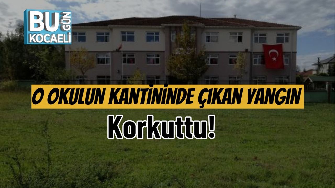 O Okulun Kantininde Çıkan Yangın Korkuttu!