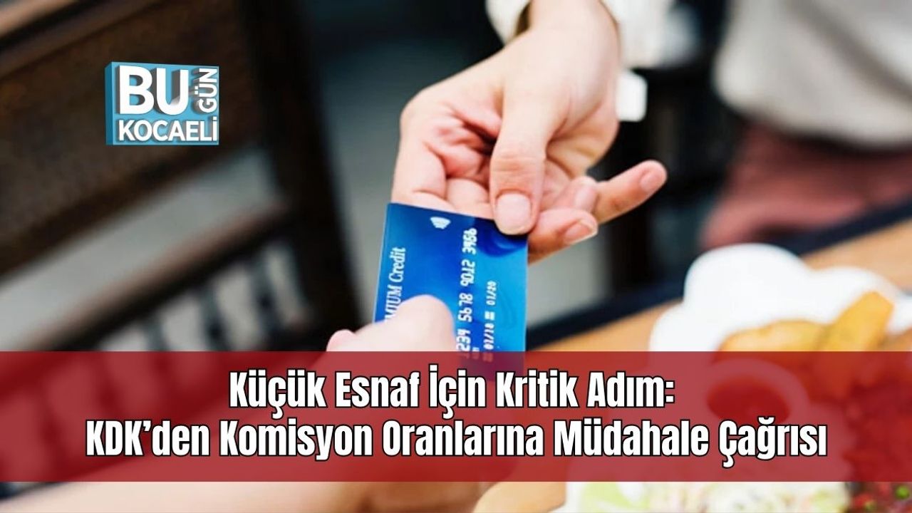 Küçük Esnaf İçin Kritik Adım: KDK’den Komisyon Oranlarına Müdahale Çağrısı