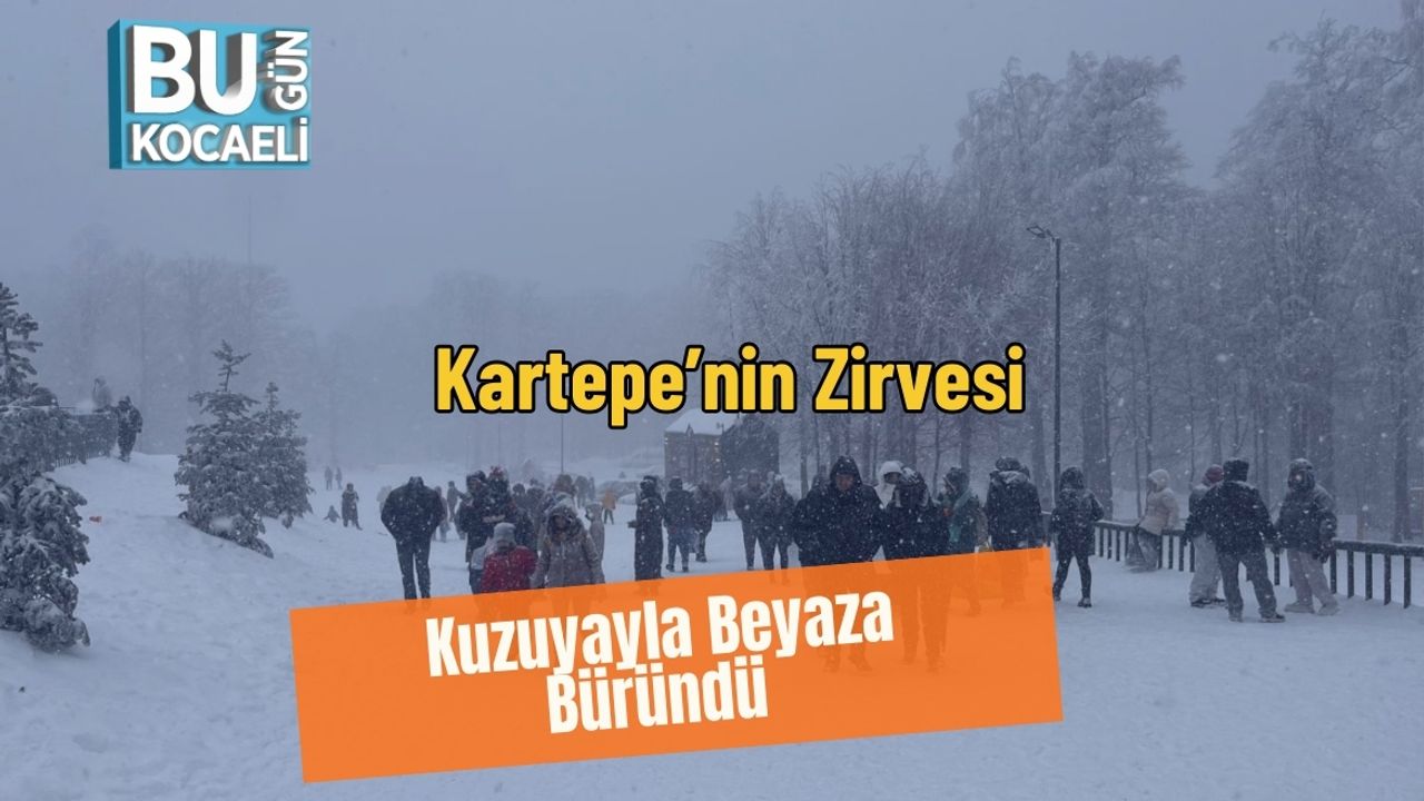 Kartepe’nin Zirvesi Kuzuyayla Beyaza Büründü