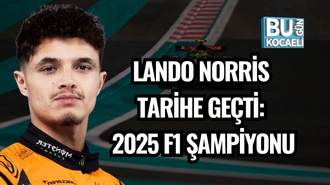 Lando Norris Tarihe Geçti: 2025 F1 Şampiyonu