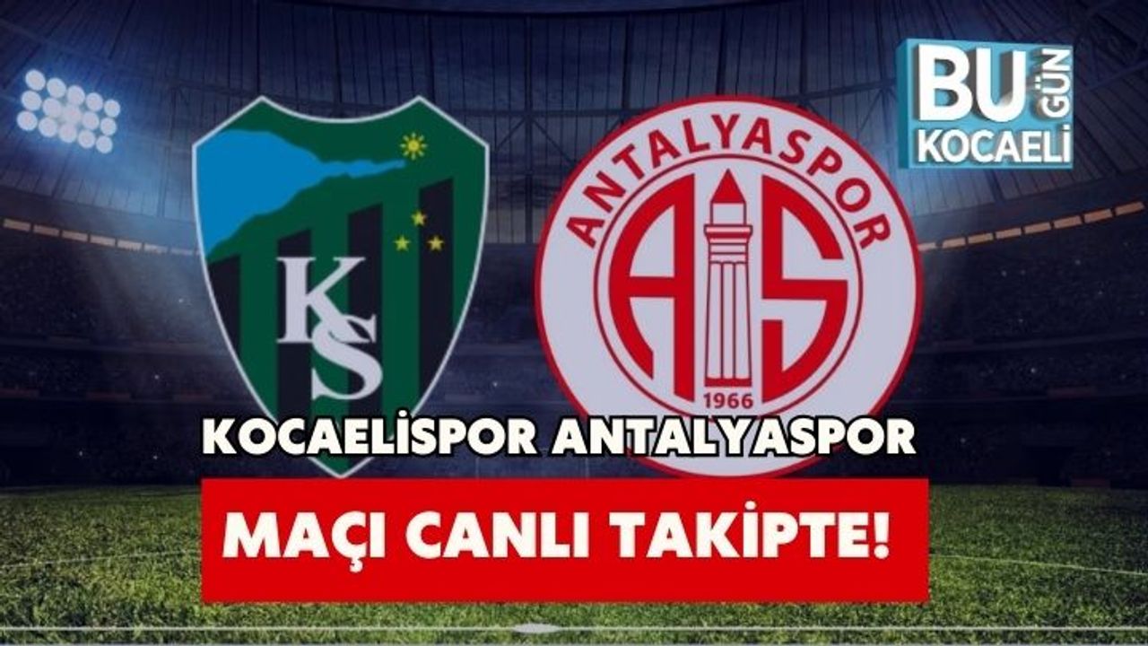 Kocaelispor Antalyaspor Maçı Canlı Takipte!