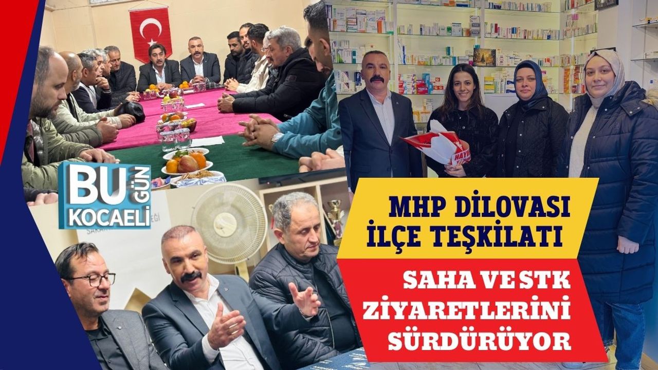 MHP Dilovası İlçe Teşkilatı Saha ve STK Ziyaretlerini Sürdürüyor