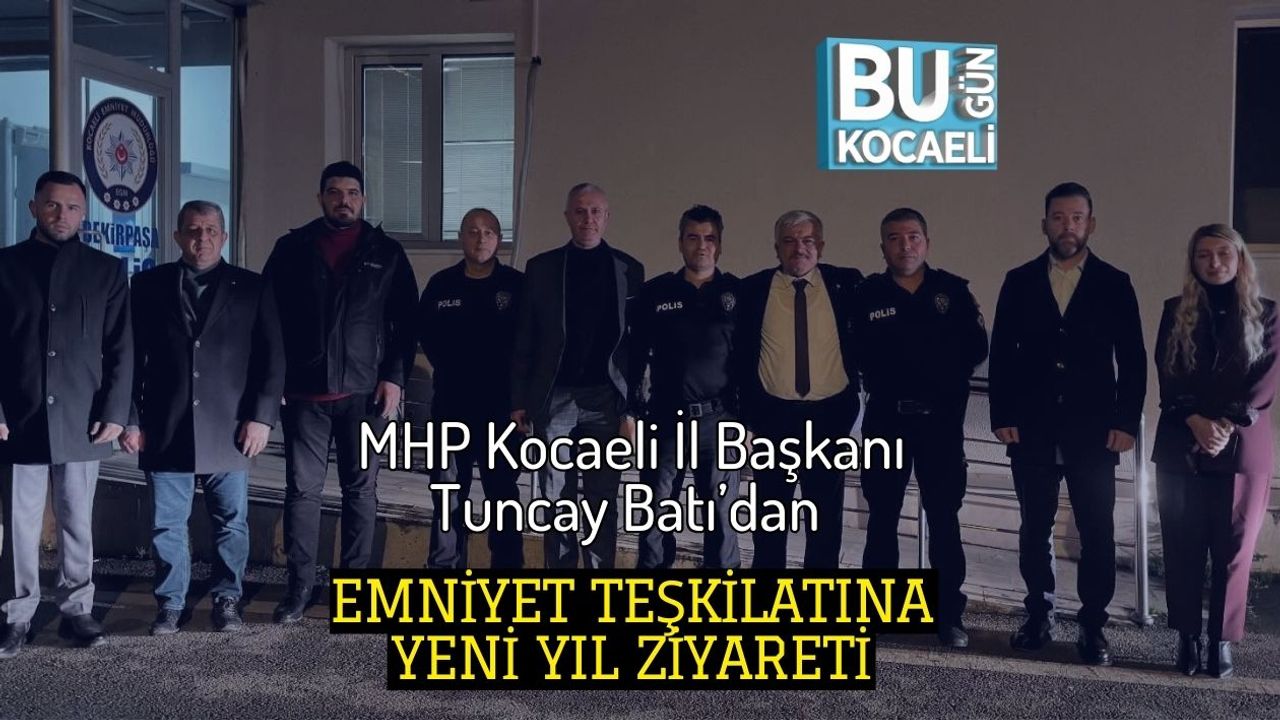 MHP Kocaeli İl Başkanı Tuncay Batı’dan Emniyet Teşkilatına Yeni Yıl Ziyareti