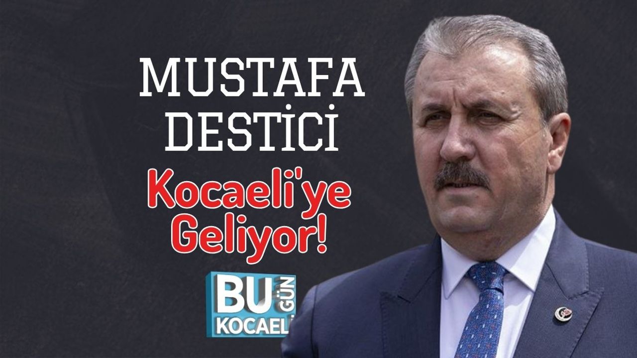 Mustafa Destici Kocaeli'ye Geliyor!