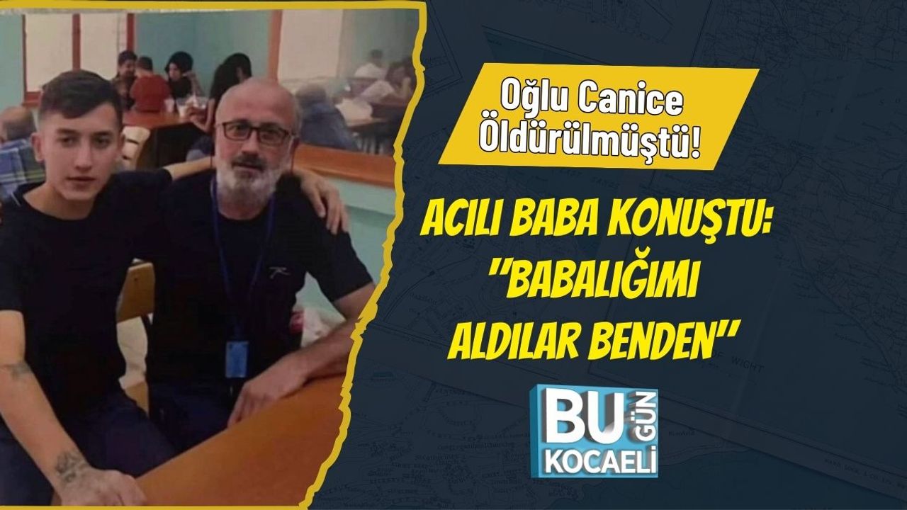 Oğlu Canice Öldürülmüştü! Acılı Baba Konuştu: "Babalığımı Aldılar Benden"