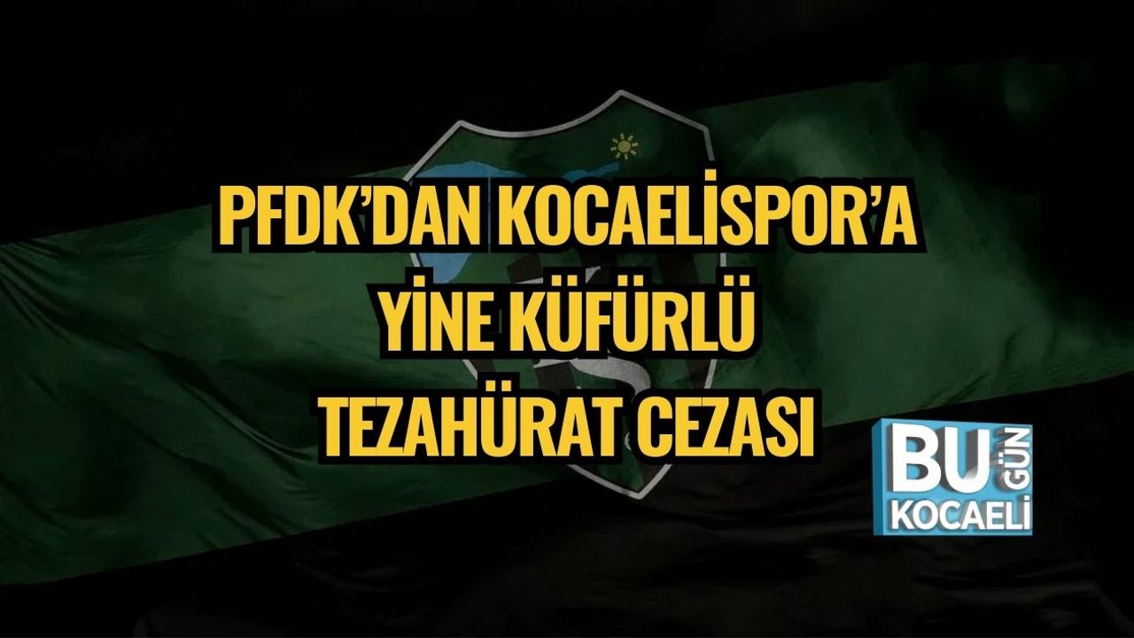 PFDK’dan Kocaelispor’a Yine Küfürlü Tezahürat Cezası