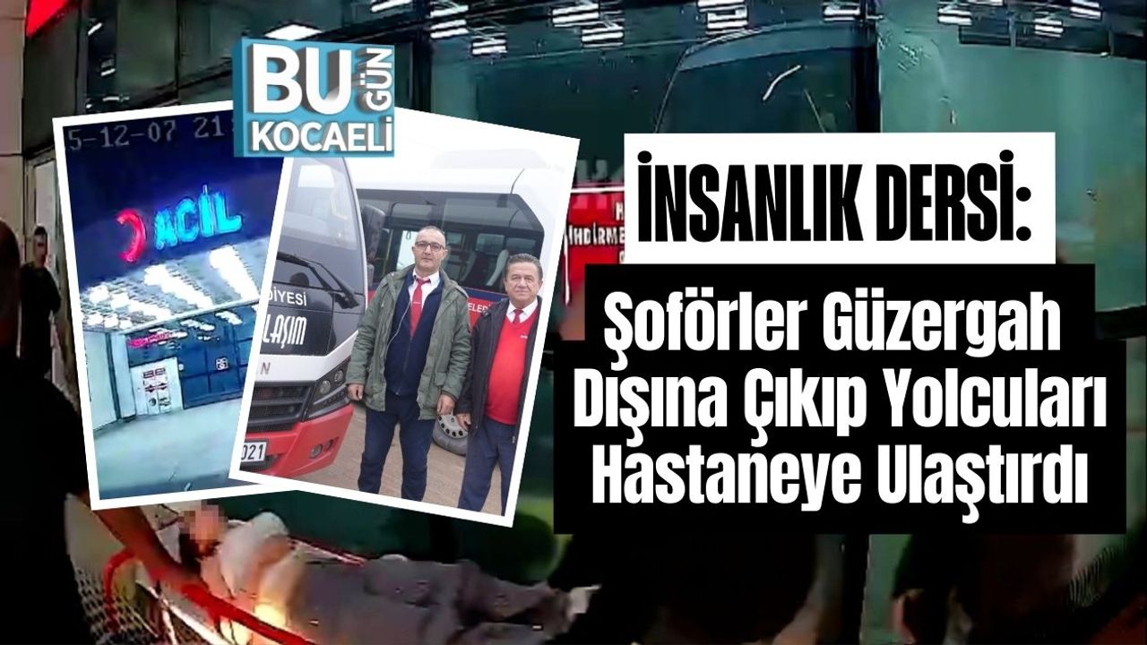 İnsanlık Dersi: Şoförler Güzergâh Dışına Çıkıp Yolcuları Hastaneye Ulaştırdı