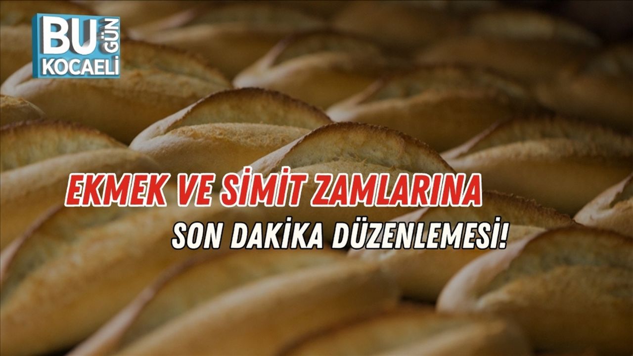 Ekmek ve Simit Zamlarına Son Dakika Düzenlemesi!