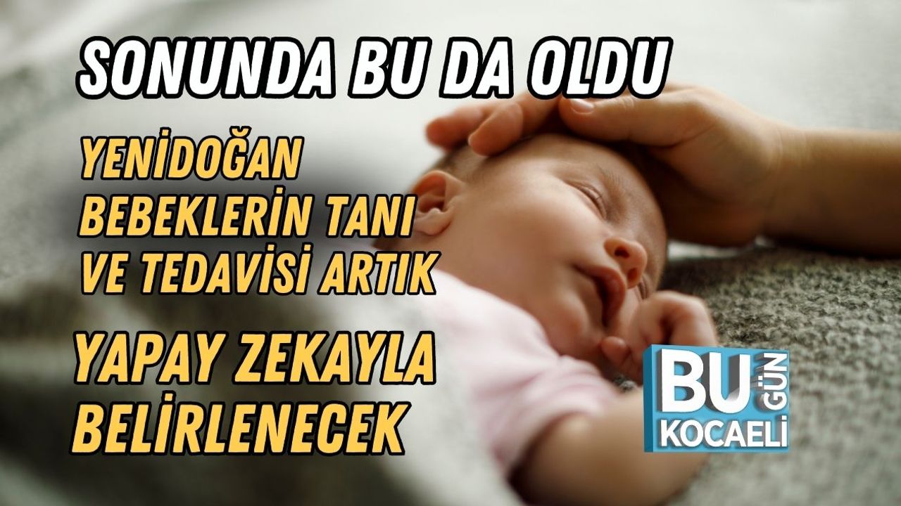 Sonunda Bu Da Oldu: Yenidoğan Bebeklerin Tanı Ve Tedavisi Artık Yapay Zekayla Belirlenecek