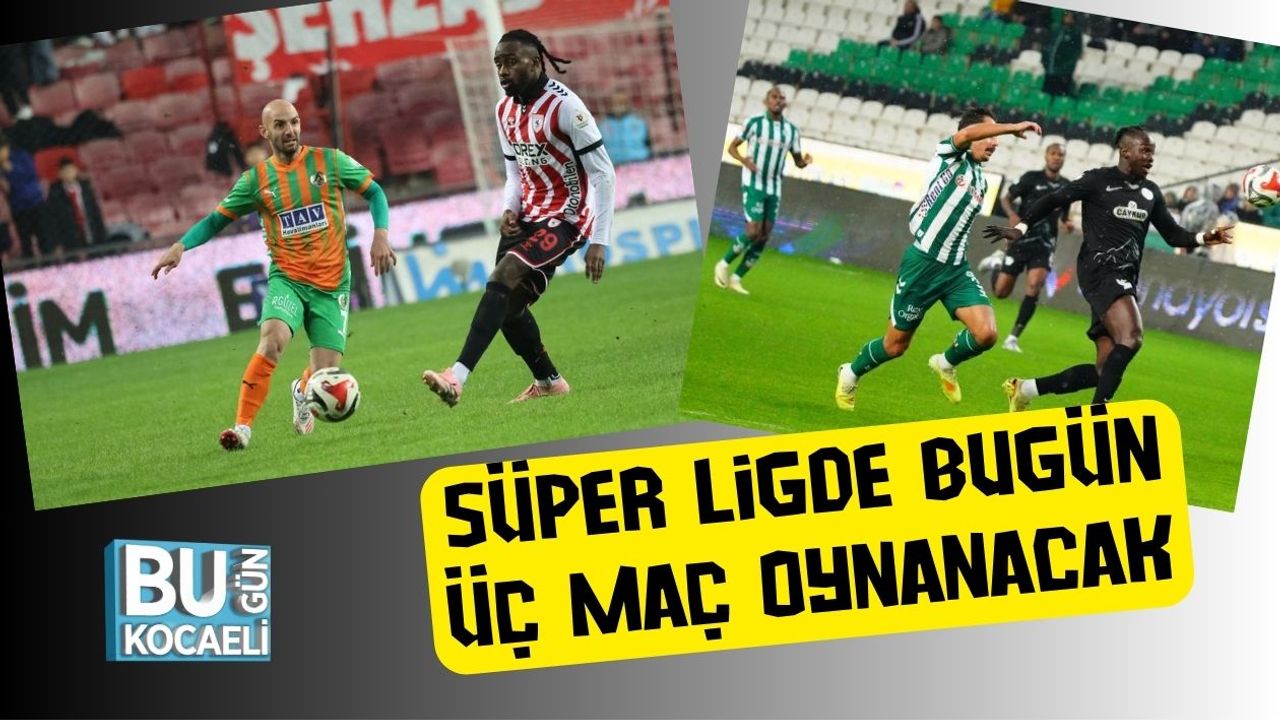 Süper Ligde Bugün Üç Maç Oynanacak