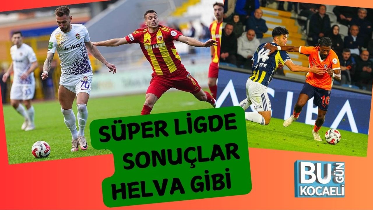 Süper Ligde Sonuçlar Helva Gibi