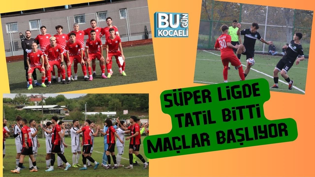 Süper Ligde Tatil Bitti Maçlar Başlıyor