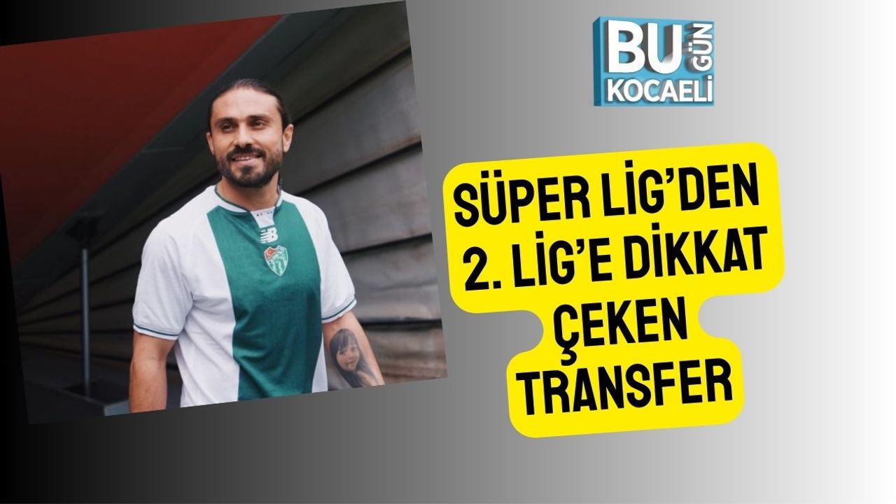 Süper Lig’den 2. Lig’e Dikkat Çeken Transfer