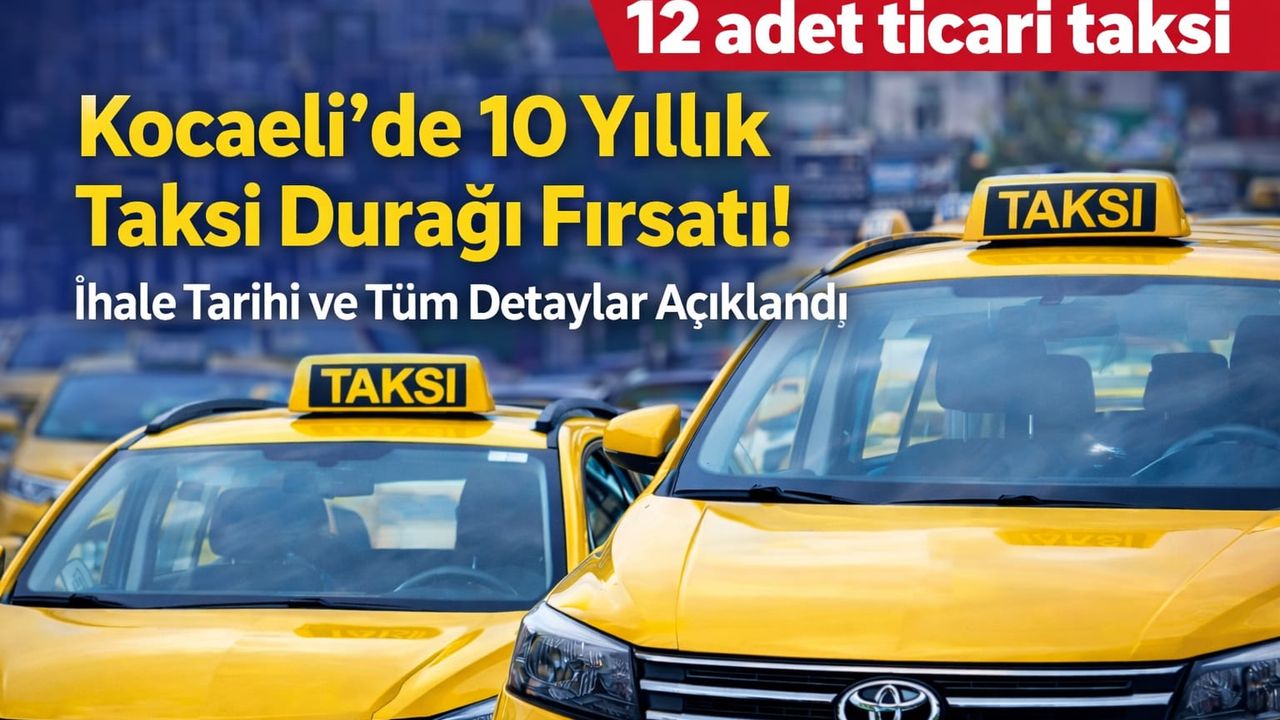 Kocaeli’de 10 Yıllık Taksi Durağı Fırsatı: İhale Tarihi Ve Tüm Detaylar Açıklandı