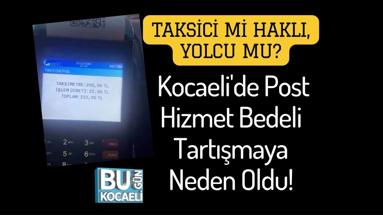 Taksici Mi Haklı, Yolcu Mu? Kocaeli'de Post Hizmet Bedeli Tartışmaya Neden Oldu!