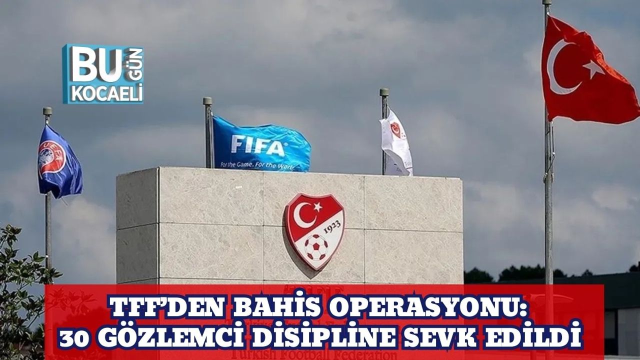 Tff’den Bahis Operasyonu: 30 Gözlemci Disipline Sevk Edildi