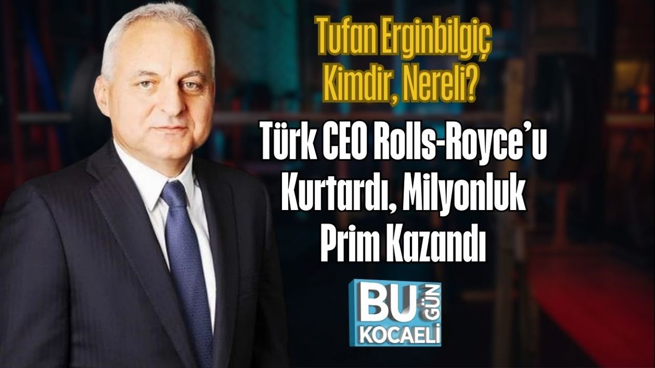 Tufan Erginbilgiç Kimdir, Nereli? Türk CEO Rolls-Royce’u Kurtardı, Milyonluk Prim Kazandı
