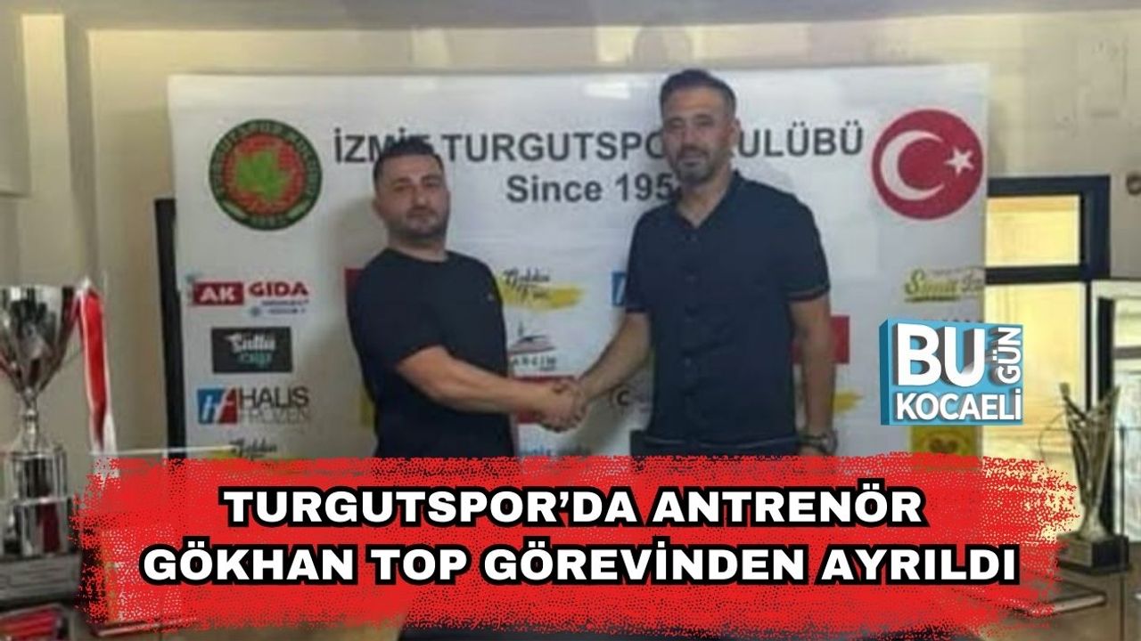 Turgutspor’da Antrenör Gökhan Top Görevinden Ayrıldı