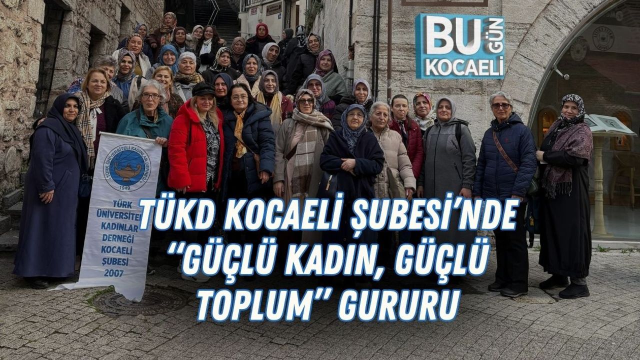 TÜKD Kocaeli Şubesi’nde “Güçlü Kadın, Güçlü Toplum” Gururu