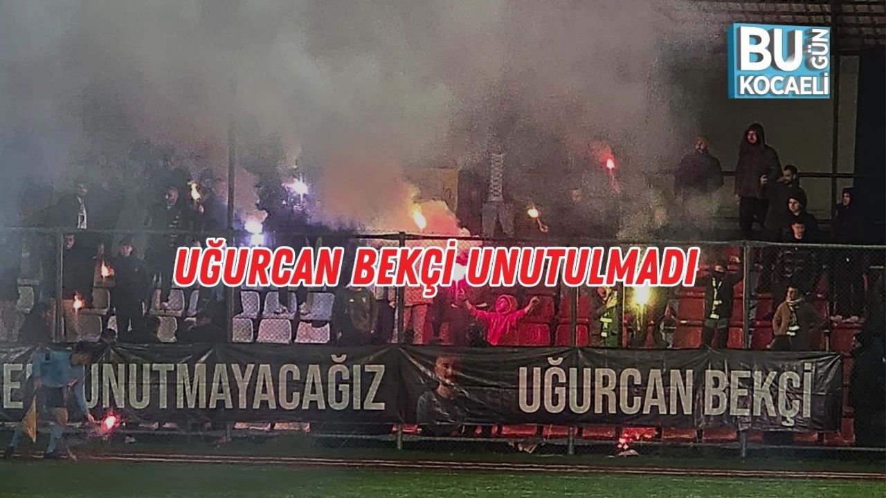 Uğurcan Bekçi Unutulmadı