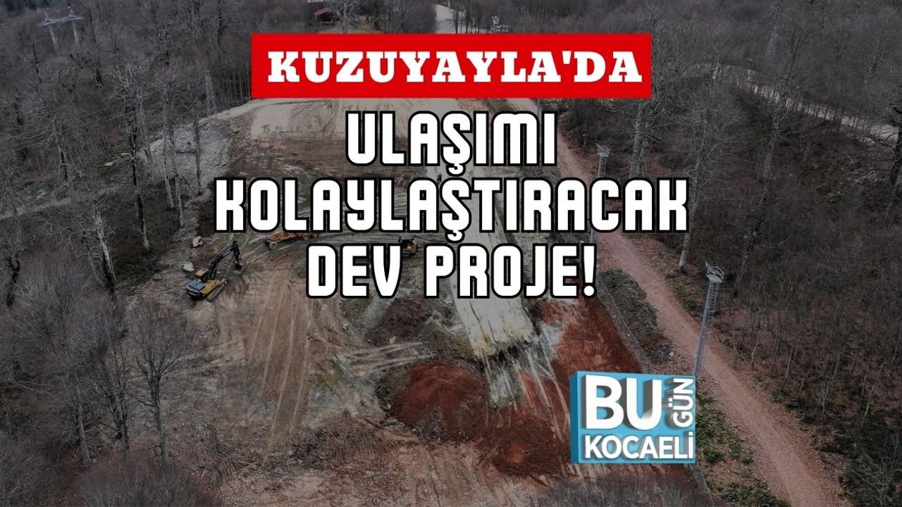 Kuzuyayla'da Ulaşımı Kolaylaştıracak Dev Proje!
