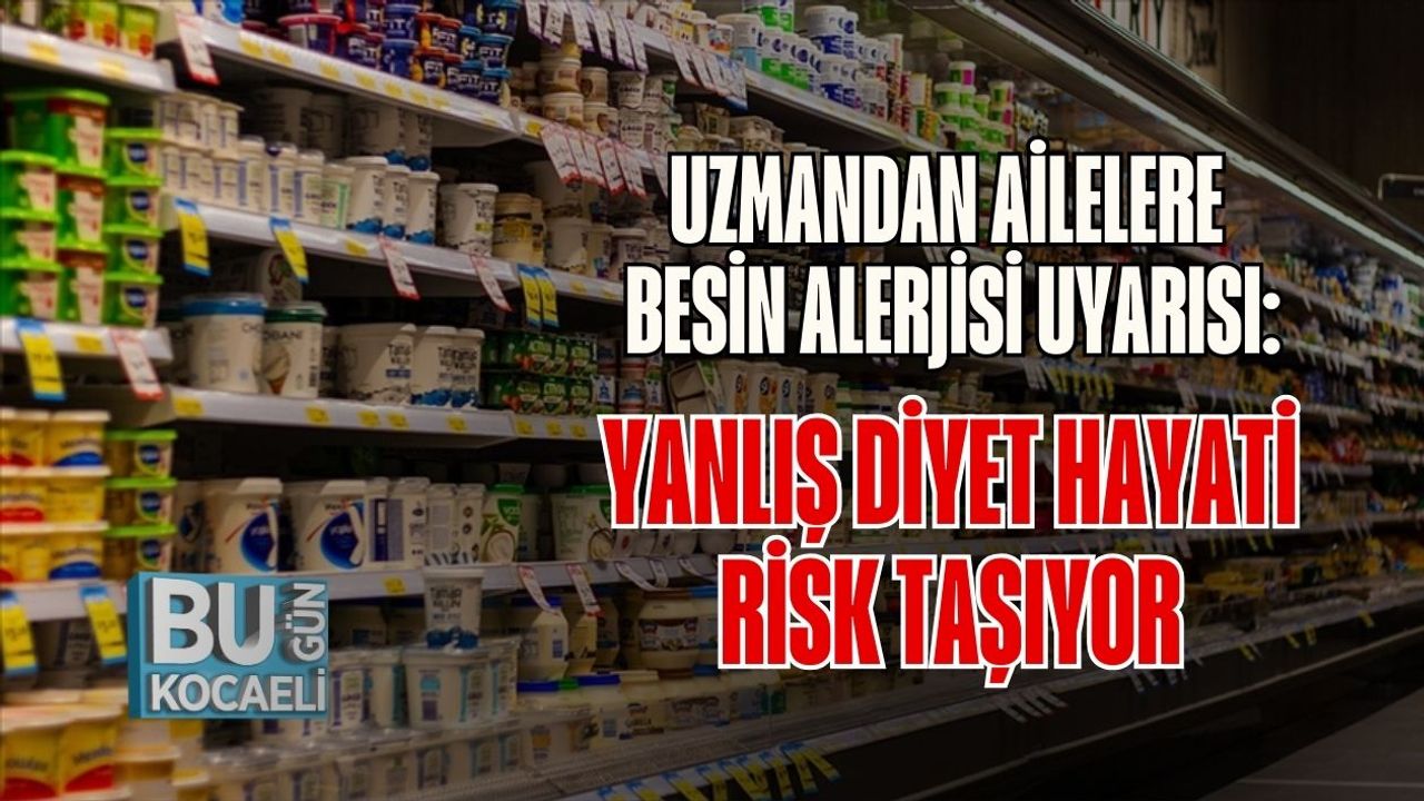 Uzmandan Ailelere Besin Alerjisi Uyarısı: Yanlış Diyet Hayati Risk Taşıyor