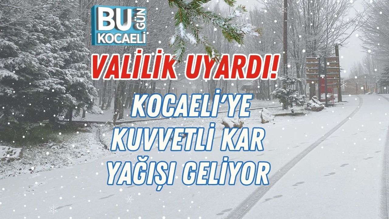 Valilik Uyardı! Kocaeli'ye Kuvvetli Kar Yağışı Geliyor